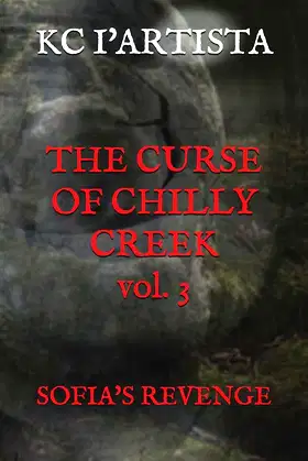 THE CURSE OF CHILLY CREEK vol. 3: SOFIA'S REVENGE (C.C.C.) poster
