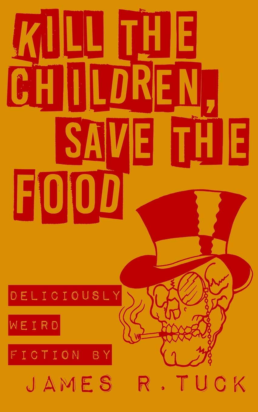 Kill The Children, Save The Food: Deliciously weird fiction poster