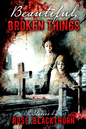 Beautiful Broken Things (Crossroad Press Ladies of Horror) poster