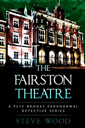 The Fairston Theatre: A Pete Brooks Paranormal Detective Series poster