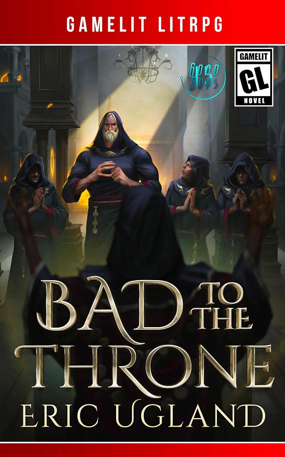 Bad to the Throne: A LitRPG/Gamelit Adventure (The Good Guys Book 15) poster