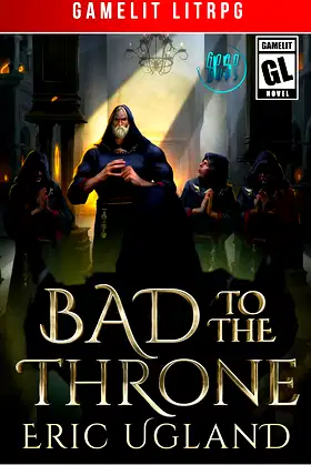 Bad to the Throne: A LitRPG/Gamelit Adventure (The Good Guys Book 15) poster