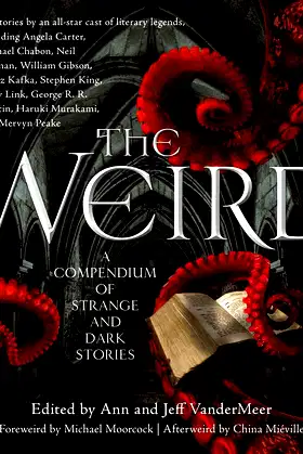 The Weird: A Compendium of Strange and Dark Stories poster