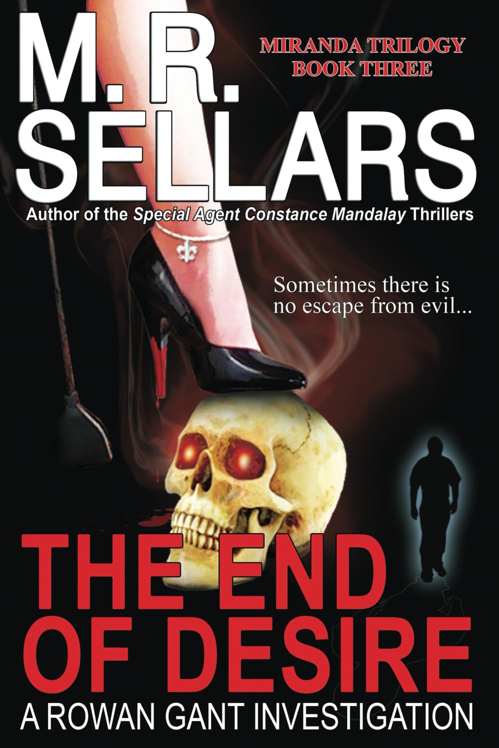 The End Of Desire: A Rowan Gant Investigation (Miranda Trilogy) poster