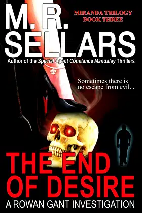 The End Of Desire: A Rowan Gant Investigation (Miranda Trilogy) poster