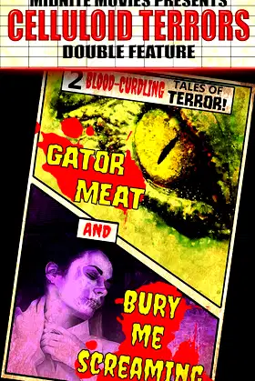 Celluloid Terrors Double Feature: Gator Meat/Bury Me Screaming poster