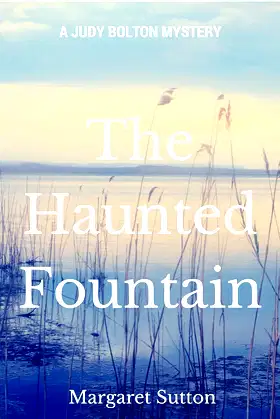 THE HAUNTED FOUNTAIN: A Judy Bolton Mystery poster
