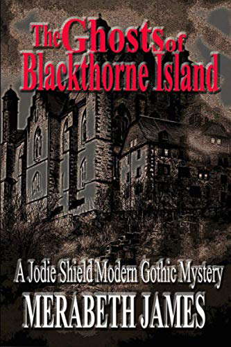 The Ghosts of Blackthorne Island: A Jodie Shield Modern Gothic Mystery poster