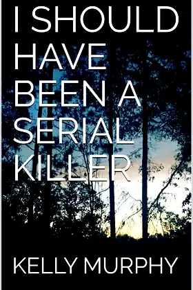 I SHOULD HAVE BEEN A SERIAL KILLER poster