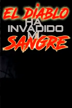 El Diablo Ha Invadido Mi Sangre poster