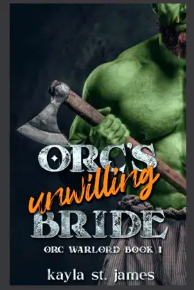 Orc's Unwilling Bride: A Dark Fantasy Romance (Orc Warlord) poster
