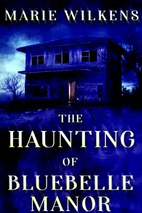 The Haunting of Bluebelle Manor (A Riveting Haunted House Mystery Series) poster