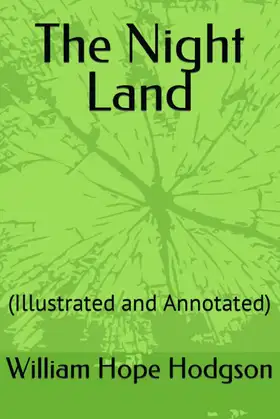 The Night Land: (Illustrated and Annotated) poster