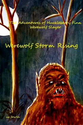 The Adventures of Huckleberry Finn, Werewolf Slayer; Werewolf Storm Rising poster