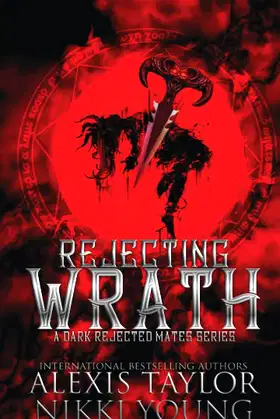 Rejecting Wrath: A Dark Rejected Mates (A Dark Rejected Mates Series) poster