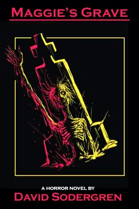 Maggie's Grave: A Horror Novel poster