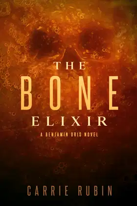 The Bone Elixir: A Supernatural Thriller (Benjamin Oris) poster