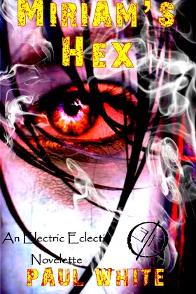 Miriam's Hex: An Electric Eclectic book poster