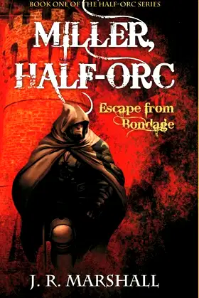 MILLER, HALF-ORC: Escape from Bondage (THE HALF-ORC SERIES) poster