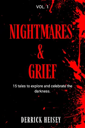 Nightmares & Grief Vol. 1: 15 Tales to Explore & Celebrate the Darkness poster