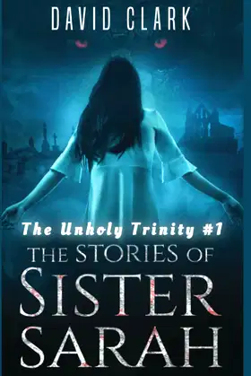 The unholy Trinity #1 (The Stories of Sister Sarah) poster
