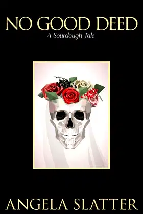 No Good Deed: A Sourdough Tale poster