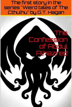 The Confession of Abdul Alhazred (Weird Tales of The Cthulhu Book 1) poster