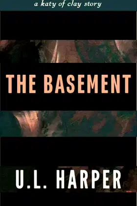 The Basement: A Katy of Clay Story (Stories of Clay) poster