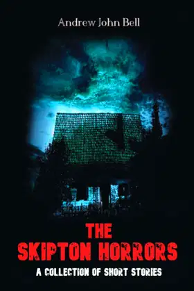 The Skipton Horrors: A Collection of Short Stories (The Skipton Haunting) poster