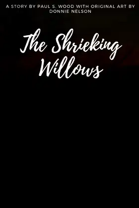 The Shrieking Willows: Original art by Donnie Nelson poster