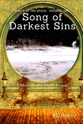 Song of Darkest Sins: Songs of the Spear - Prequel One (Well of Shadows) poster