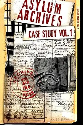 Asylum Archives Case Study Vol. 1: True Accounts from the Insane poster