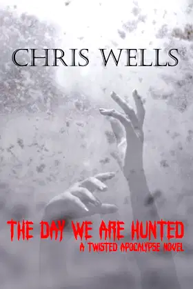 The Day We Are Hunted: A Twisted Apocalypse Novel poster