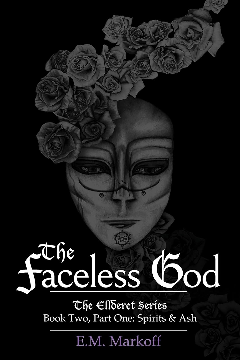 The Faceless God: Book Two, Part One: Spirits & Ash (The Ellderet Series 2) poster