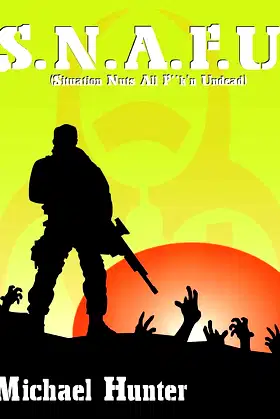 S.N.A.F.U.: (Situation Nuts All F**k'n Undead) poster