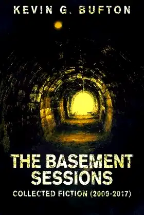 The Basement Sessions: Collected Fiction (2009-2017) poster
