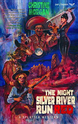 The Night Silver River Run Red (Splatter Western) poster
