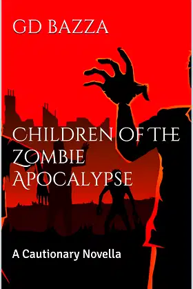 Children of The Zombie Apocalypse: A Cautionary Novella poster