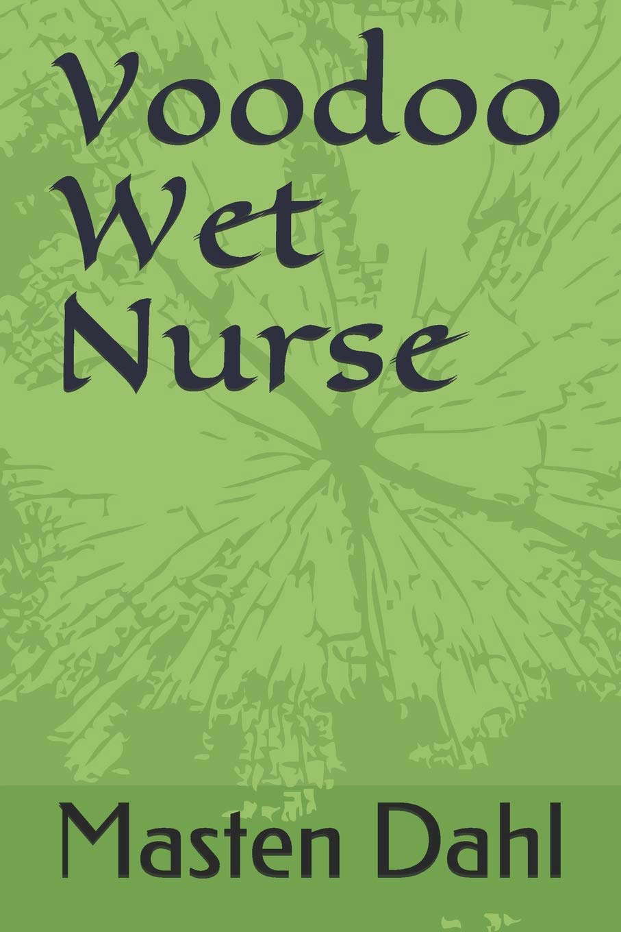 Voodoo Wet Nurse (Journal of the Bizarre Fiction Series) poster