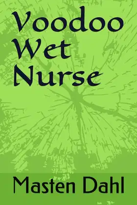 Voodoo Wet Nurse (Journal of the Bizarre Fiction Series) poster