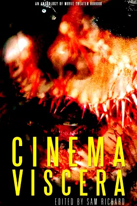 Cinema Viscera: An Anthology of Movie Theater Horror poster