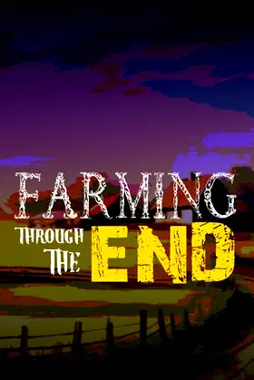 Farming Through The End poster