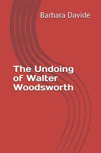 The Undoing of Walter Woodsworth poster