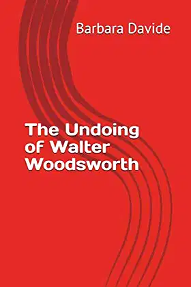 The Undoing of Walter Woodsworth poster