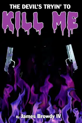 The Devil's Tryin' to Kill Me poster