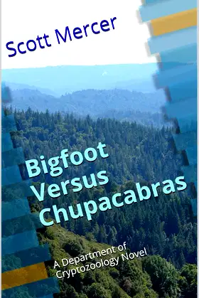 Bigfoot Versus Chupacabras: A Department of Cryptozoology Novel poster