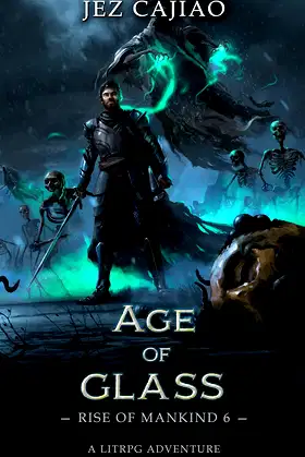Age of Glass: A Dungeon Core Dark LitRPG Adventure (Rise of Mankind Book 6) poster