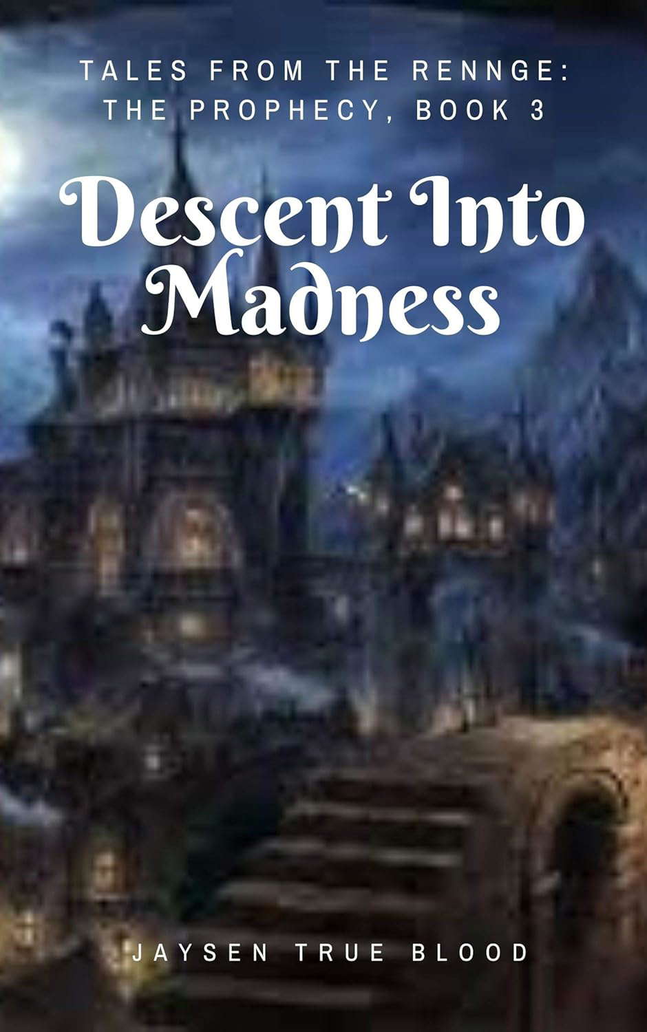 Tales From The Renge: The Prophecy, Book 3: Descent Into Madness poster