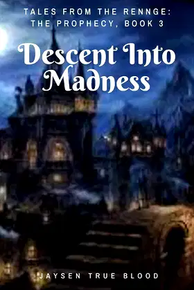 Tales From The Renge: The Prophecy, Book 3: Descent Into Madness poster