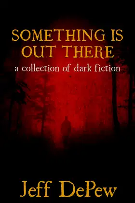 Something is Out There: A Collection of Dark Fiction poster